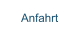 Anfahrt